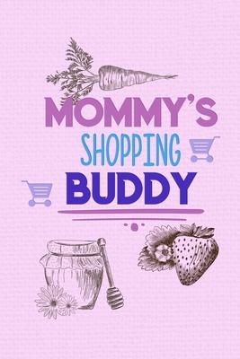 Mommy’’s Shopping Buddy: 58 Weeks of Grocery Lists to Make Getting Groceries Fun