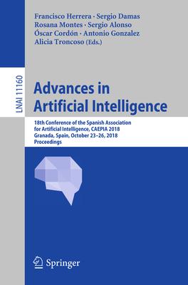 Advances in Artificial Intelligence: 18th Conference of the Spanish Association for Artificial Intelligence, Caepia 2018, Granada, Spain, October 23-2