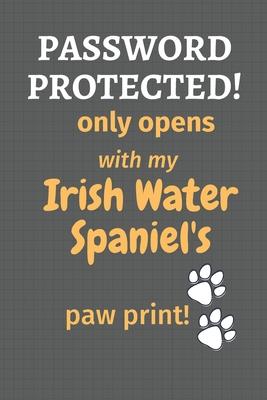 Password Protected! only opens with my Irish Water Spaniel’’s paw print!: For Irish Water Spaniel Dog Fans