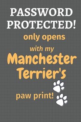 Password Protected! only opens with my Manchester Terrier’’s paw print!: For Manchester Terrier Dog Fans