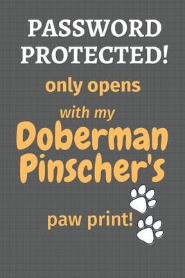 Password Protected! only opens with my Doberman Pinscher’’s paw print!: For Doberman Pinscher Dog Fans