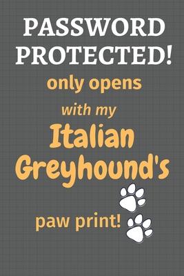 Password Protected! only opens with my Italian Greyhound’’s paw print!: For Italian Greyhound Dog Fans