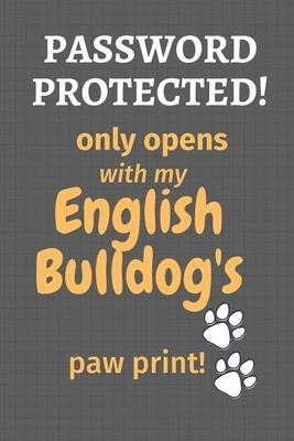 Password Protected! only opens with my English Bulldog’’s paw print!: For English Bulldog Fans