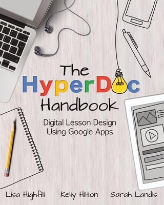 The Hyperdoc Handbook: Digital Lesson Design Using Google Apps