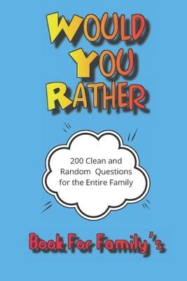 Would You Rather: This selection of would you rather questions is an excellent way to get to know people, some are thought provoking, wh