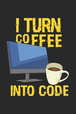 I Turn Coffee Into Code: 120 Pages I 6x9 I Dot Grid