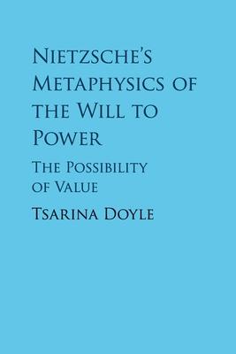 Nietzsche’’s Metaphysics of the Will to Power: The Possibility of Value