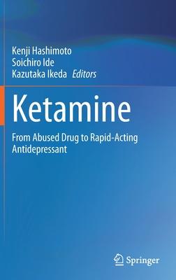 Ketamine: From Abused Drug to Rapid-Acting Antidepressant