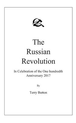 The Russian Revolution: In Celebration of the One Hundredth Anniversary 2017