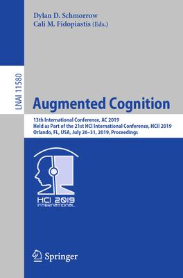 Augmented Cognition: 13th International Conference, AC 2019, Held as Part of the 21st Hci International Conference, Hcii 2019, Orlando, Fl,