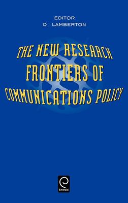 The New Research Frontiers of Communications Policy