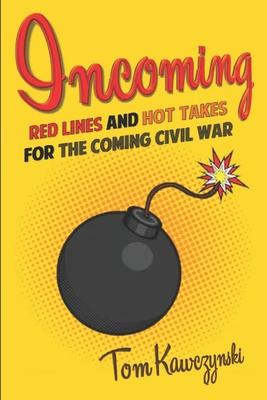 Incoming: Red Lines and Hot Takes For the Coming Civil War