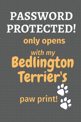 Password Protected! only opens with my Bedlington Terrier’’s paw print!: For Bedlington Terrier Dog Fans