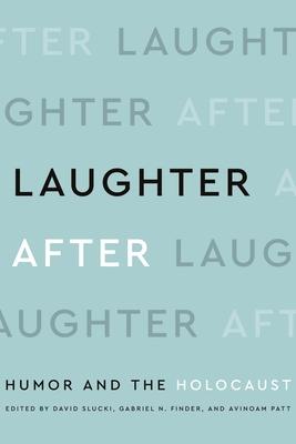 Laughter After: Humor and the Holocaust