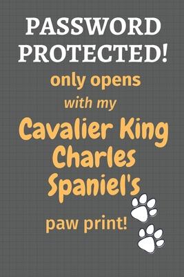 Password Protected! only opens with my Cavalier King Charles Spaniel’’s paw print!: For Cavalier King Charles Spaniel Dog Fans