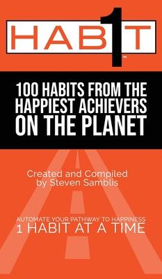 1 Habit: 100 Habits From the World’’s Happiest Achievers