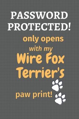 Password Protected! only opens with my Wire Fox Terrier’’s paw print!: For Wire Fox Terrier Dog Fans