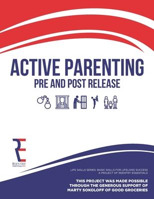 Active Parenting Pre and Post Release: Life Skills Series: Skills for Lifelong Success