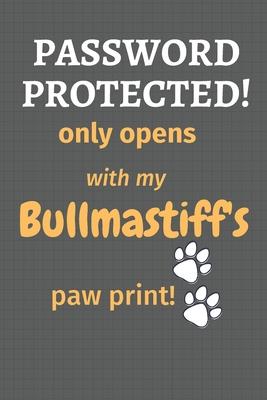 Password Protected! only opens with my Bullmastiff’’s paw print!: For Bullmastiff Dog Fans