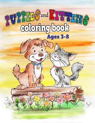 puppies and kittens coloring book: for children ages 3-8