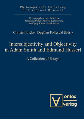 Intersubjectivity and Objectivity in Adam Smith and Edmund Husserl: A Collection of Essays