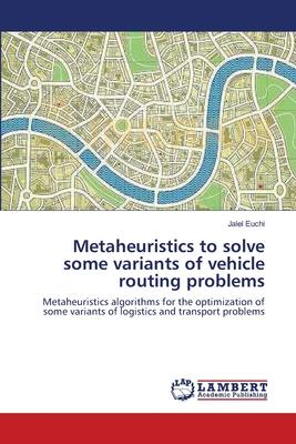 Metaheuristics to Solve Some Variants of Vehicle Routing Problems