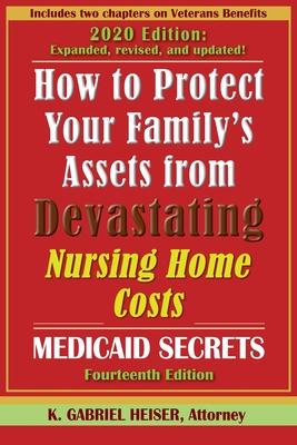 How to Protect Your Family’’s Assets from Devastating Nursing Home Costs: Medicaid Secrets (14th Ed.)