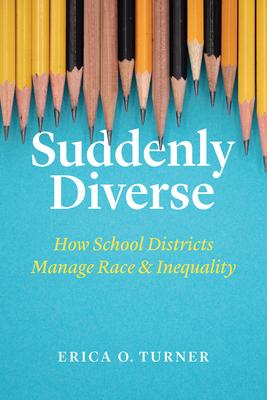 Suddenly Diverse: How School Districts Manage Race and Inequality