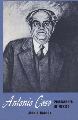 Antonio Caso, Philosopher of Mexico: Philosopher of Mexico