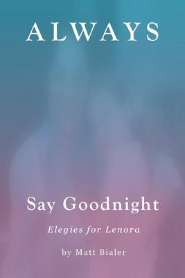 Always Say Goodnight: Elegies for Lenora
