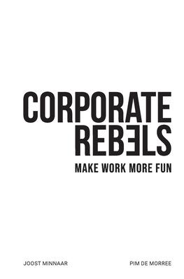 Corporate Rebels: Make work more fun