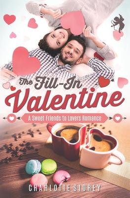 The Fill-In Valentine: A Sweet Friends to Lovers Romance