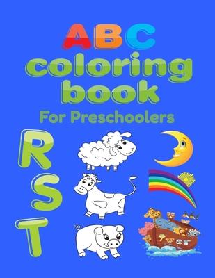 ABC Coloring Book For Preschoolers: Big Preschool Workbook abc coloring book for kids, Ages 3 - 5, Colors, Shapes, Numbers 1-10, Alphabet, Pre-Writing