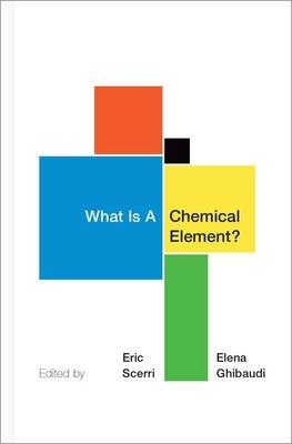 What Is a Chemical Element?: A Collection of Essays by Chemists, Philosophers, Historians, and Educators