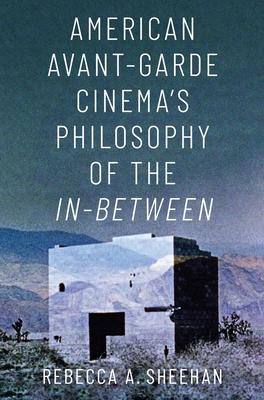 American Avant-Garde Cinema’’s Philosophy of the In-Between
