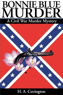 Bonnie Blue Murder: A Civil War Murder Mystery