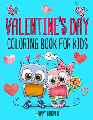 Valentine’’s Day Coloring Book For Kids: The Cute and Fun Valentine’’s Day Coloring Gift Book For Boys and Girls