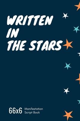 Written in the stars 66x6: Manifestation script book
