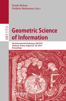 Geometric Science of Information: 4th International Conference, Gsi 2019, Toulouse, France, August 27-29, 2019, Proceedings