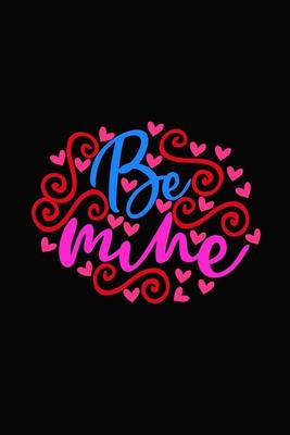 Be mine: Girlfriend or boyfriend valentine’’s day gift ideas share the love with him or her. Lovely cover message for people of