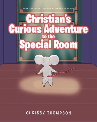 Christian’’s Curious Adventure to the Special Room
