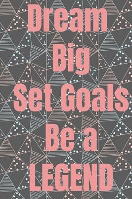 Dream Big Set Goals Be A Legend: The perfect gift idea for all occasions