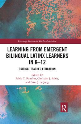 Learning from Emergent Bilingual Latinx Learners in K-12: Critical Teacher Education