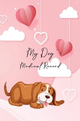 My Dog’’s Medical Record: Matte Cover Shots Record Card, Puppies Vaccine Book, Vaccine Book Record, Dogs Medical Perfect Gift for Dog Owners and