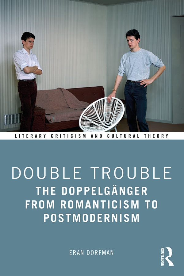 Double Trouble: The Doppelgänger from Romanticism to Postmodernism