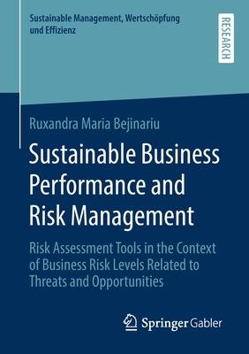 Sustainable Business Performance and Risk Management: Risk Assessment Tools in the Context of Business Risk Levels Related to Threats and Opportunitie