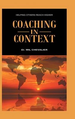 Coaching in Context: Helping Others Reach Higher