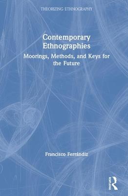 Contemporary Ethnographies: Moorings, Methods, and Keys for the Future