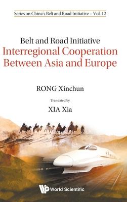 Belt and Road Initiative: Interregional Cooperation Between Asia and Europe