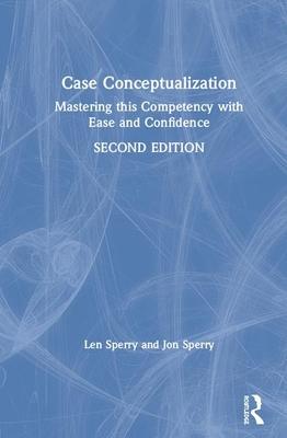 Case Conceptualization: Mastering This Competency with Ease and Confidence